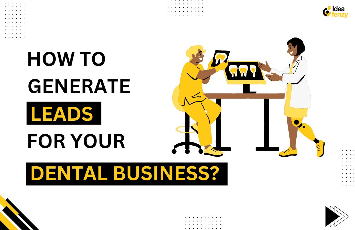 How to Generate Leads for Your Dental Business?