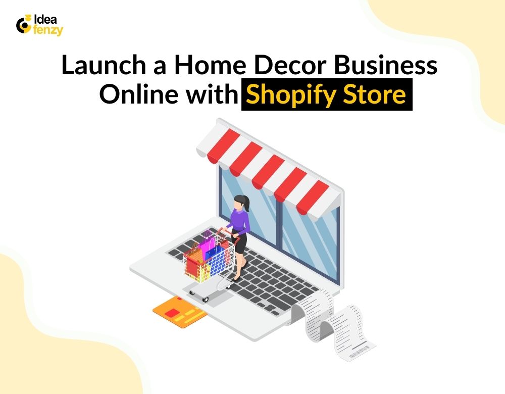 Launch a Home Decor Business Online with Shopify Store
