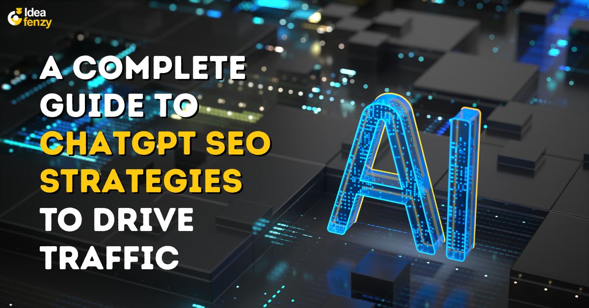 A Complete Guide to ChatGPT SEO Strategies to Drive Traffic